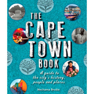 The Cape Town Book: A Guide to the City's History, People and Places