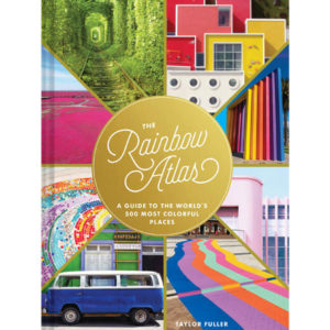 The Rainbow Atlas: A Guide To The World's 500 Most Colorful Places