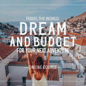 Travel The World: Dream And Budget For Your Next Adventure - Skillshare Course