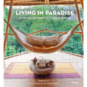 Living In Paradise: At Home In The Tropics Bali, Java & Thailand