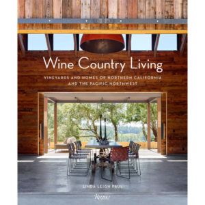 Wine Country Living: Vineyards and Homes of Northern California and the Pacific Northwest