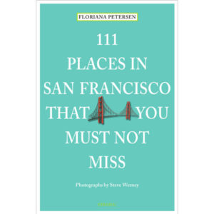 111 Places in San Francisco That You Must Not Miss