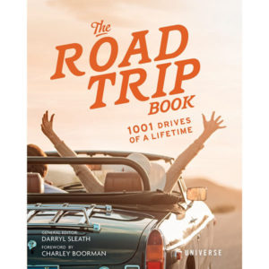 The Road Trip Book: 1001 Drives Of A Lifetime