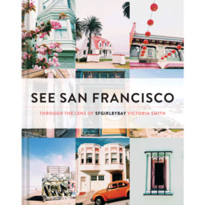 See San Francisco: Through The Lens Of SF Girl By Bay