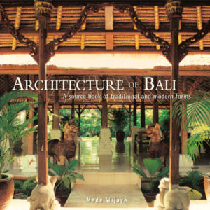 Architecture of Bali: A Source Book of Traditional and Modern Forms